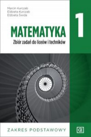 Kniha Matematyka 1 Zbiór zadań zakres podstawowy Kurczab Marcin