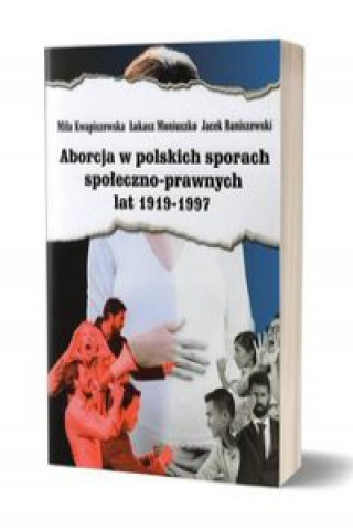 Könyv Aborcja w polskich sporach społeczno-prawnych lat 1919-1997 Kwapiszewska Miła