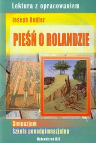 Könyv Pieśń o Rolandzie Joseph Bedier Nożyńska-Demianiuk Agnieszka