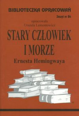 Kniha Biblioteczka Opracowań Stary człowiek i morze Ernesta Hemingwaya Lementowicz Danuta