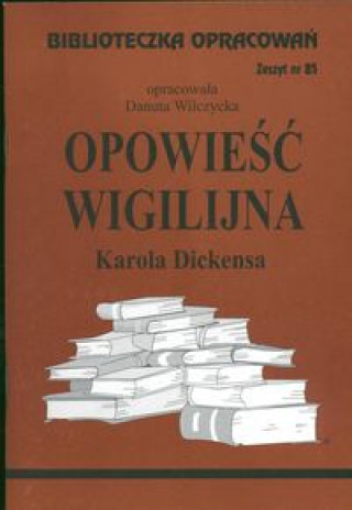 Book Biblioteczka opracowań Opowieść wigilijna Karola Dickensa Wilczycka Danuta