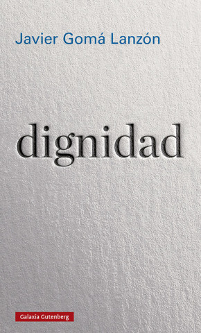 Knjiga DIGNIDAD JAVIER GOMA LANZON