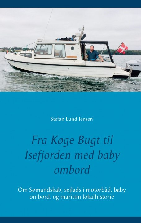 Könyv Fra K?ge Bugt til Isefjorden med baby ombord 