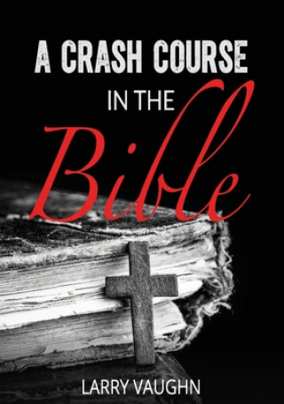 Knjiga Crash Course in the Bible John Larry Vaughn