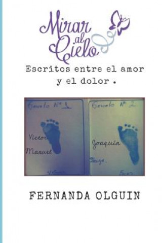 Knjiga Mirar al cielo: Escritos entre el amor y el dolor. Fernanda Olguin