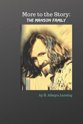 Könyv The Manson Family: More to the Story H Allegra Lansing