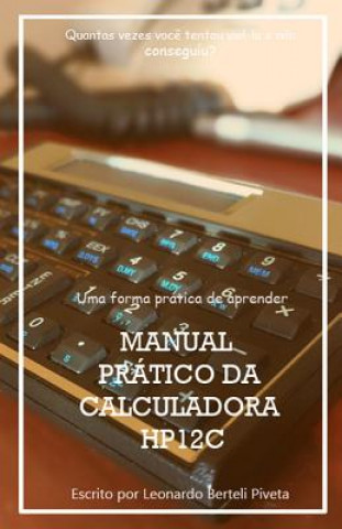 Kniha Manual Pratico Da Calculadora Financeira Hp12c Leonardo Berteli Piveta