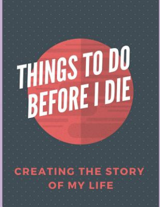 Book Things to do before I die: Book to record your desires Lillian Lopez