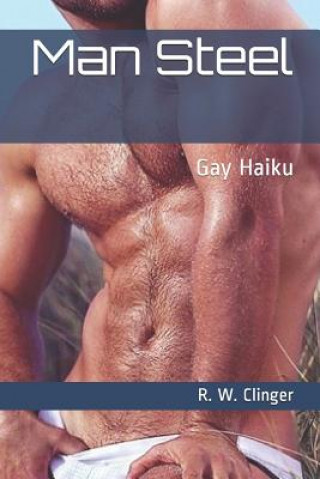 Książka Man Steel: Gay Haiku R W Clinger