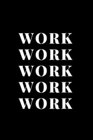 Книга Work Work Work Work Work A D Publishing