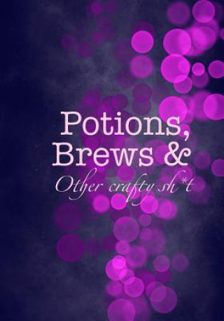 Könyv Potions, Brews & Other crafty sh*t Madison Leigh