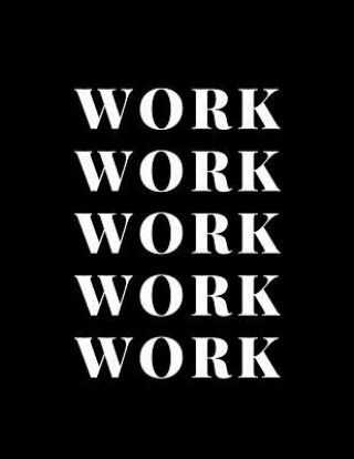 Книга Work Work Work Work Work A D Publishing
