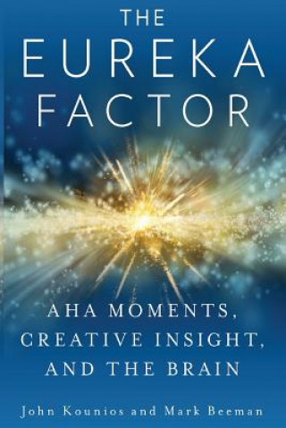 Kniha The Eureka Factor: Aha Moments, Creative Insight, and the Brain Mark Beeman