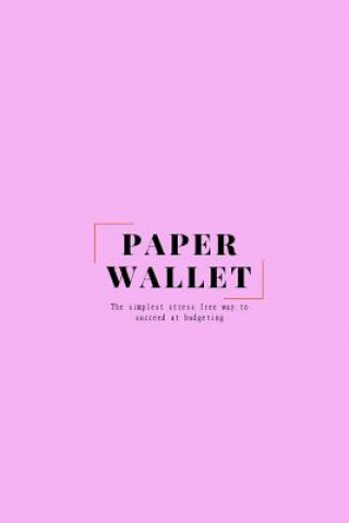 Книга Paper Wallet - The simplest stress free way to succeed at budgeting: (Pink) Gabriel Song