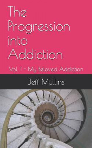 Buch The Progression into Addiction Jeff Mullins