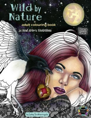 Kniha Wild by Nature Adult Colouring Book Black Lines Lesley Smitheringale