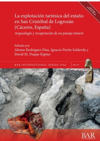Книга explotacion tartesica del estano en San Cristobal de Logrosan (Caceres, Espana) Ignacio Pavón Soldevila