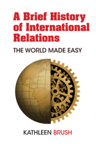Könyv Brief History of International Relations Kathleen Brush