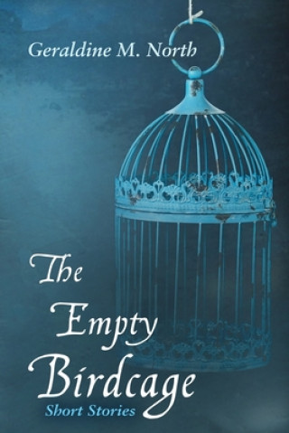 Knjiga Empty Bird Cage Geraldine M. North