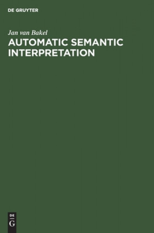 Knjiga Automatic Semantic Interpretation Jan Van Bakel