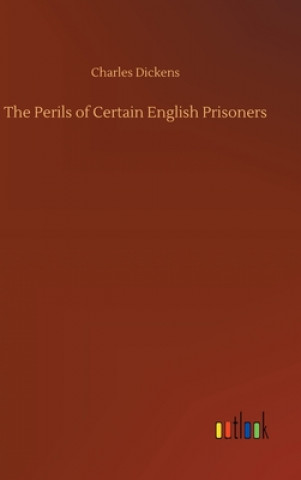 Kniha Perils of Certain English Prisoners Charles Dickens