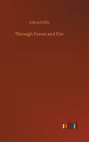 Buch Through Forest and Fire Edward Ellis
