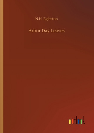 Knjiga Arbor Day Leaves N.H. Egleston