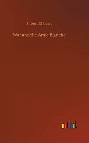 Kniha War and the Arme Blanche Erskine Childers