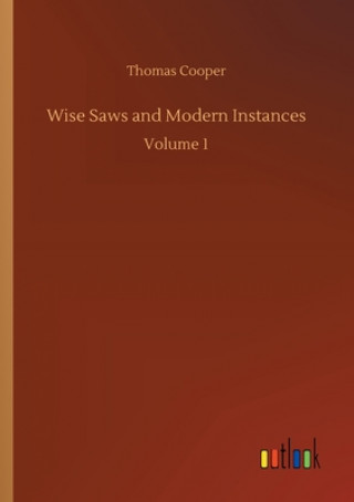 Книга Wise Saws and Modern Instances Thomas Cooper