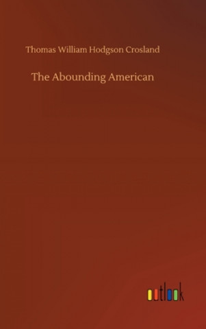 Książka Abounding American Thomas William Hodgson Crosland