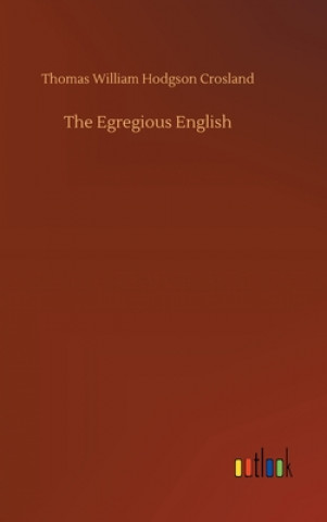 Livre Egregious English Thomas William Hodgson Crosland