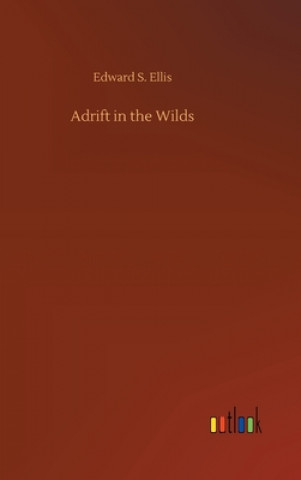 Könyv Adrift in the Wilds Edward S. Ellis