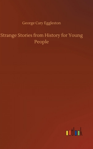 Kniha Strange Stories from History for Young People George Cary Eggleston