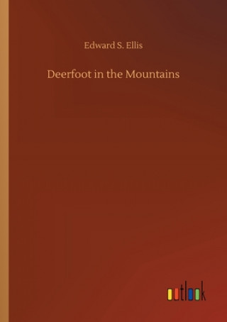 Könyv Deerfoot in the Mountains Edward S. Ellis