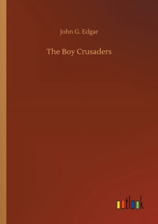 Книга Boy Crusaders John G. Edgar