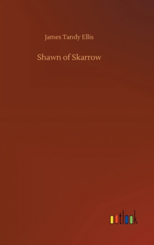 Könyv Shawn of Skarrow James Tandy Ellis