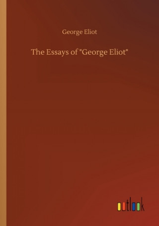 Kniha Essays of "George Eliot" George Eliot