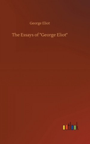 Kniha Essays of "George Eliot" George Eliot