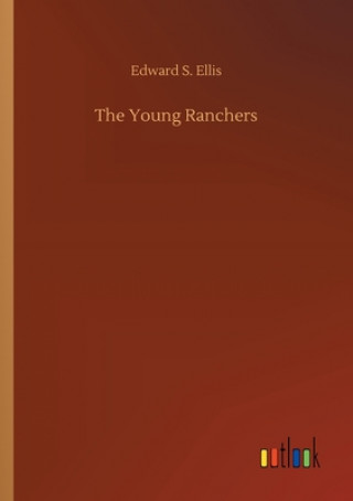 Книга Young Ranchers Edward S. Ellis