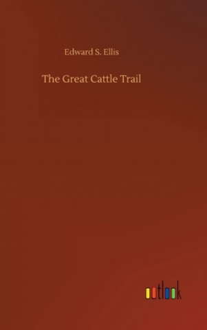 Carte Great Cattle Trail Edward S. Ellis