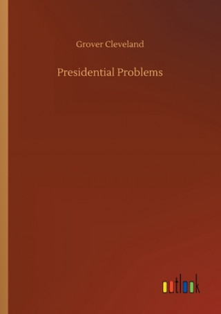 Book Presidential Problems Grover Cleveland