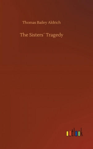 Livre Sisters Tragedy Thomas Bailey Aldrich