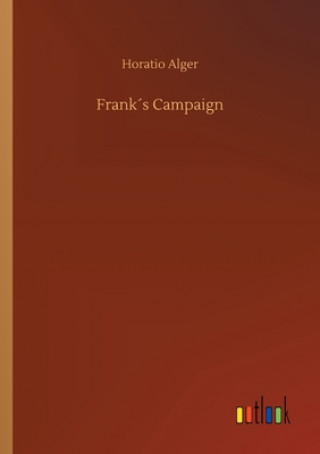 Könyv Franks Campaign Horatio Alger