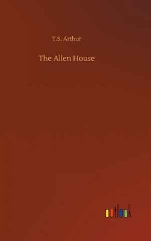 Könyv Allen House T.S. Arthur