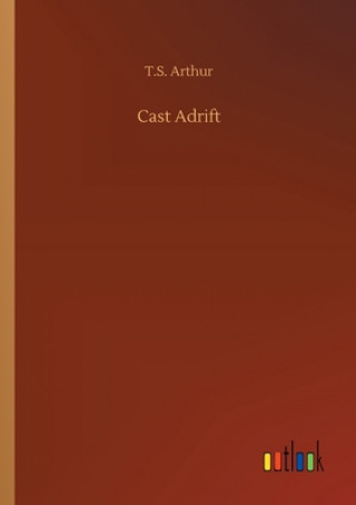 Carte Cast Adrift T.S. Arthur