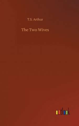 Βιβλίο Two Wives T.S. Arthur