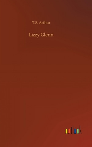 Book Lizzy Glenn T.S. Arthur