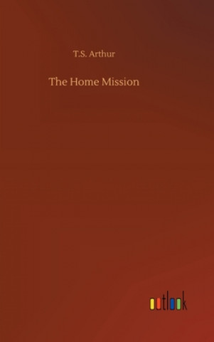 Книга Home Mission T.S. Arthur