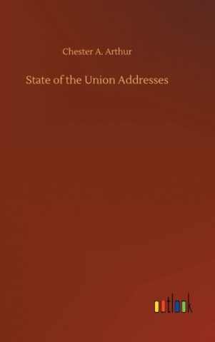 Book State of the Union Addresses Chester A. Arthur