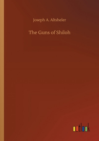 Könyv Guns of Shiloh Joseph A. Altsheler